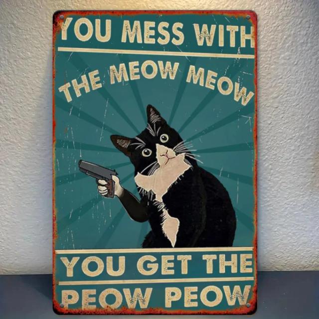 Placa de Lata Decorativa "You Mess with The Meow Meow You Get The Peow Peow" Vintage 30x40cm